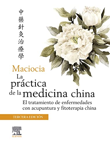 Maciocia. La práctica de la medicina china: El tratamiento de enfermedades con acupuntura y fitoterapia china