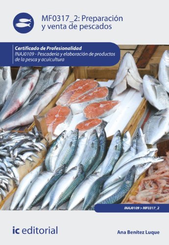 Preparación y venta de pescados. INAJ0109 - Pescadería y elaboración de productos de la pesca y acuicultura (SIN COLECCION)